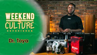 Weekend Culture Experience  - Ep7 (Feat. Dr. Toya) | AfroTech | Live Mix | #4daCulture