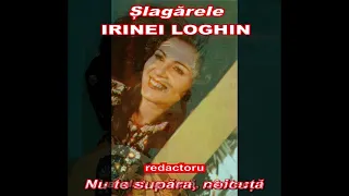 Șlagărele IRINEI LOGHIN