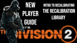 The Division 2 | New Player Guide 2021 | The Recalibration Library Q&A's |  Beginners Guide