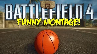 Battlefield 4 Funny Montage!  Epic Basketball & More (BF4 Funny Moments)