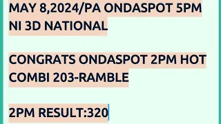 MAY 8,2024/PA ONDASPOT 5PM NI 3D NATIONALCONGRATS ONDASPOT 2PM HOT COMBI 203-RAMBLE