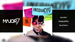Major7 - Inequality ( Berg Remix )