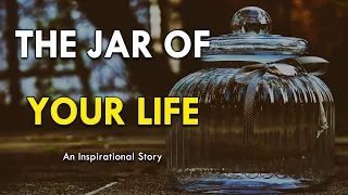 A Valuable Lesson For A Happier Life - The jar of Life