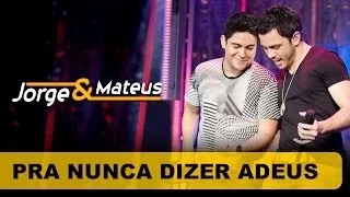 Jorge & Mateus - Pra Nunca Dizer Adeus - [DVD O Mundo é Tão Pequeno]-(Clipe Oficial)