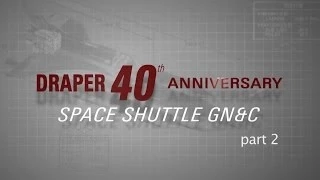 Draper's Role in Space Shuttle Guidance, Navigation & Control, Part 2