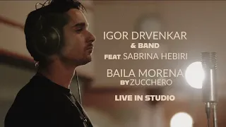 Igor Drvenkar & band feat. Sabrina Hebiri - Baila Morena ( by Zucchero ) - LIVE IN STUDIO