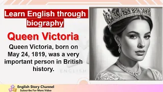 Learn English though biography Queen Victoria Story.