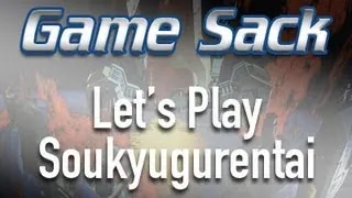 Let's Play Soukyugurentai - Game Sack