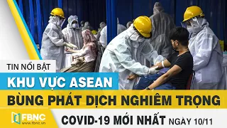 Tin tức Covid-19 mới nhất hôm nay 10/11 | Dich Virus Corona Việt Nam hôm nay | FBNC