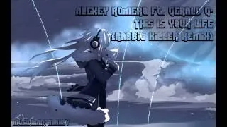 Alexey Romeo ft. Gerald G- This Is Your Life (Rabbit Killer Remix)