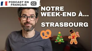 Notre weekend à Strasbourg (avant le VLOG) | Podcast en français COURANT avec sous-titres.