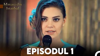 Mireasa Din Istanbul Episodul 1