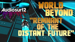 World Beyond - Remnant of the Distant Future || AudioSurf 2 - Mono Stadium