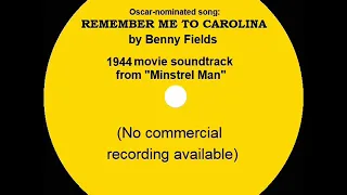 1944 OSCAR-NOMINATED SONG: Remember Me To Carolina - Benny Fields (movie soundtrack)