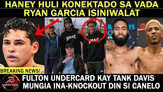 Ryan Garcia Isiniwalat Devin Haney Konektado Sa VADA, Stephen Fulton Lalaban Na, Mungia K.O Canelo