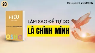 Làm sao để tự do được là chính mình | Hiểu đường đến tự do | Osho