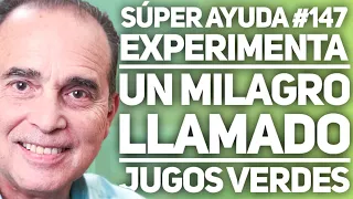 SÚPER AYUDA #147 Experimenta Un Milagro Llamado Jugos Verdes