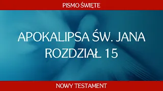 Apokalipsa św. Jana - Rozdział 15