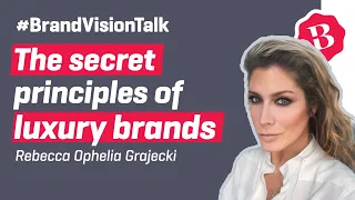 The secret principles of luxury brands - Brand Vision Talk // Rebecca Grajecki