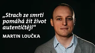 NEBÁT SE. /3/ S Martinem Loučkou o strachu ze smrti