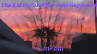 The Kid Laroi What Just Happened Nightcore (Unreleased)