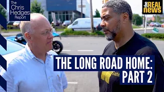 The Chris Hedges Report: The Long Road Home - Part 2