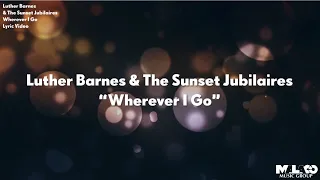 Luther Barnes - Wherever I Go (Lyric Video)