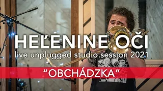 HEĽENINE OČI - OBCHÁDZKA |  LIVE UNPLUGGED STUDIO SESSION 2021