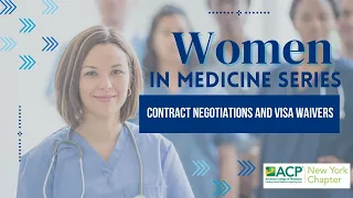 Women in Medicine Series:  Contract Negotiations and Visa Waivers