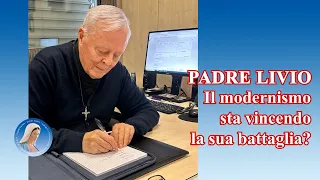 Padre Livio: Il modernismo sta vincendo la sua battaglia? - 29 Maggio 2024