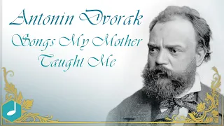 Antonin Dvorak - Songs My Mother Taught Me