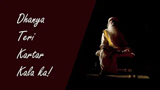 Dhanya teri kartar kala ka (Lyrics)- Played live on With Sadhguru in Challenging Times