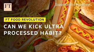 Is ultra-processed food really that bad? | FT Food Revolution