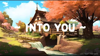 Into You 🧡 Lofi Keep You Safe 🌳 Lofi Hip Hop ~ Lofi Songs Deep to Study / Work / Relax