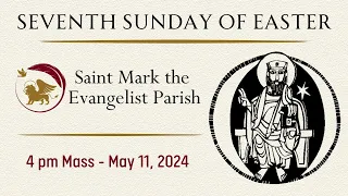 4 pm Mass - May 11, 2024 - Saint Mark the Evangelist Parish