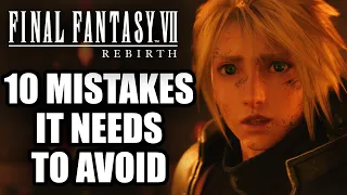 Final Fantasy 7 Rebirth – 10 Remake MISTAKES We Hope Won’t Be Repeated