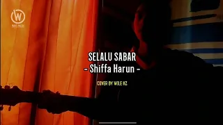 DISAAT KINI KU MULAI NYAMAN || SELALU SABAR - SHIFFA HARUN (ACOUSTIC COVER) || WILE KZ