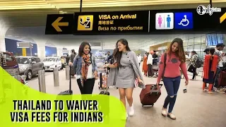 Thailand to Waiver Visa Fees for Indians | Curly Tales