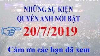 Quyền Anh nổi bật trong đêm 20/7/2019 [CNAT]