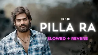 Pilla Ra - RX 100 [Slowed + Reverb] | #lofimusic #telugu #rx100 #slowedandreverb