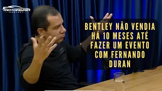 Bentley não vendia há 10 meses até fazer um evento com Fernando Duran | Motorgrid Brasil Podcast