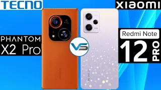 Tecno Phantom X2 Pro 5G VS Xiaomi Redmi Note 12 Pro 5G | Tecno Phantom X2 Pro 5G