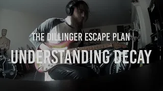 Understanding Decay - The Dillinger Escape Plan (Guitar Cover)