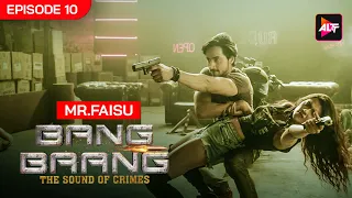 Bang Baang Full Episode 10  | Mr. Faisu | Shreya Gupto,Aayam Mehta,Faisal Shaikh,Ruhi Singh