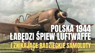 Polska 1944. Łabędzi śpiew Luftwaffe i znikające radzieckie samoloty.
