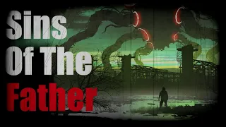 "Sins of The Father" Creepypasta