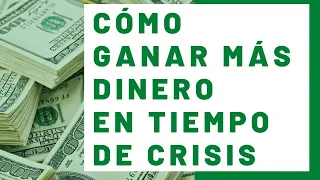 CÓMO GANAR MÁS DINERO EN TIEMPO DE CRISIS - CORONAVIRUS