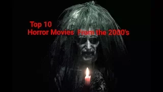 Top 10  Horror Movies From The 2000's