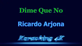 Ricardo Arjona  Dime Que No  Karaoke 4K