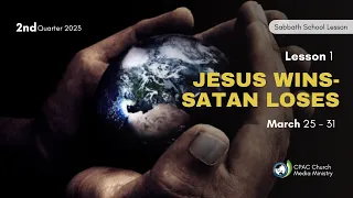 Jesus Wins — Satan Loses - Sabbath School Lesson 1, 2nd Qtr 2023